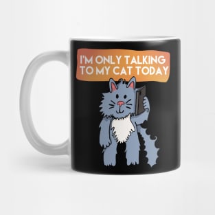 I'm Only Talking To My Cat Today Orange Mug